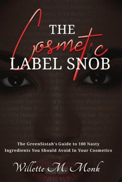 Cover The Cosmetic Label Snob The GreenSistah's guide to 100 Nasty ingredients you should avoid in your cosmetics