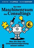 Aus dem Maschinenraum des Consultings Aus dem Maschinenraum des Consultings