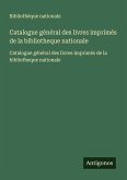 Catalogue général des livres imprimés de la bibliotheque nationale