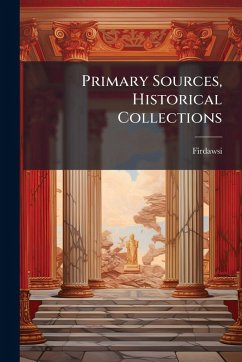 Primary Sources, Historical Collections - Firdawsi Primary Sources, Historical Collections - Firdawsi