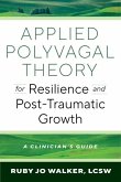 Applied Polyvagal Theory for Resilience and Post-Traumatic Growth Applied Polyvagal Theory for Resilience and Post-Traumatic Growth