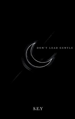 Don't Lead Gentle - S. E. Y