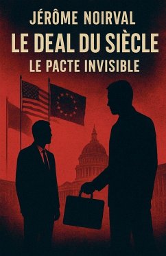 Le deal du siècle, le pacte invisible - Noirval, Jérôme