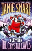 Flember 2: The Crystal Caves (from the million-selling Jamie Smart, Illustrator of the Year) Flember 2: The Crystal Caves (from the million-selling Jamie Smart, Illustrator of the Year)