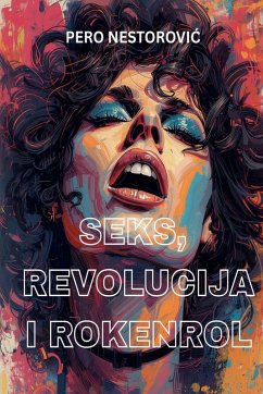 Seks, revolucija i rokenrol - Nestorovic, Pero
