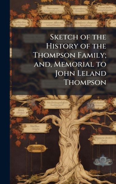 Sketch of the History of the Thompson Family; and, Memorial to John Leland Thompson