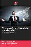 Tratamento da neuralgia do trigémino Tratamento da neuralgia do trigémino