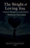 The Weight of Loving You A Journey Through Love and Letting Go The Weight of Loving You A Journey Through Love and Letting Go