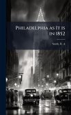 Philadelphia as It is in 1852 Philadelphia as It is in 1852