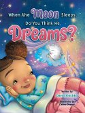 When the Moon Sleeps, Do You Think He Dreams?
