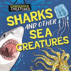 Dangerous Creatures: Sharks and Other Sea Creatures - Huggins-Cooper, Lynn Dangerous Creatures: Sharks and Other Sea Creatures - Huggins-Cooper, Lynn