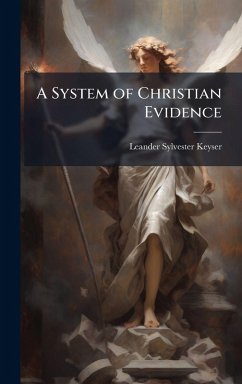 A System of Christian Evidence - Keyser, Leander Sylvester