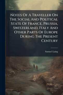 Cover Notes Of A Traveller On The Social And Political State Of France, Prussia, Switzerland, Italy And Other Parts Of Europe During The Present Century