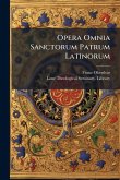 Opera Omnia Sanctorum Patrum Latinorum