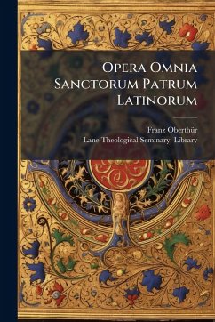 Opera Omnia Sanctorum Patrum Latinorum - Oberthã1/4r, Franz