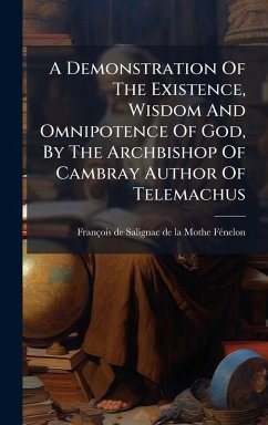 Cover A Demonstration Of The Existence, Wisdom And Omnipotence Of God, By The Archbishop Of Cambray Author Of Telemachus