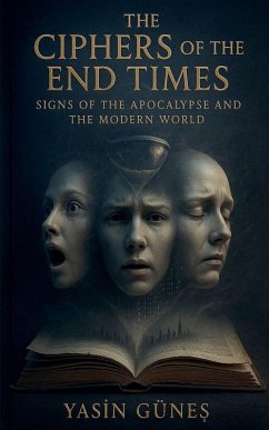 The Ciphers of the End Times - Signs of the Apocalypse and the Modern World - Güne¿, Yasin