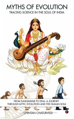 Myths of Evolution Tracing Science in the Soul of India - Chintan Chaturvedi