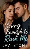 Young Enough to Ruin Me Young Enough to Ruin Me
