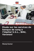 Étude sur les services de banque de sang à l'hôpital S.S.L., BHU, Varanasi