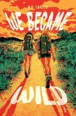 We Became Wild We Became Wild