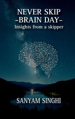 Never Skip Brain Day - Sanyam Singhi Never Skip Brain Day - Sanyam Singhi
