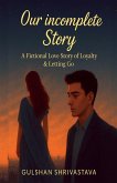 Our Incomplete Story Our Incomplete Story