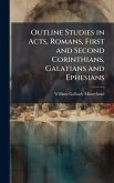 Outline Studies in Acts, Romans, First and Second Corinthians, Galatians and Ephesians Outline Studies in Acts, Romans, First and Second Corinthians, Galatians and Ephesians