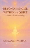 Beyond the Noise, Within the Quiet Beyond the Noise, Within the Quiet