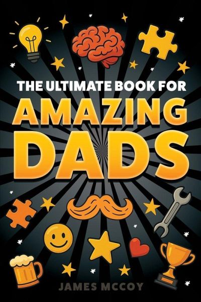 The Ultimate Book for Amazing Dads The Ultimate Book for Amazing Dads