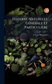 Histoire Naturelle GÃ(c)nÃ(c)rale Et Particulière Histoire Naturelle GÃ(c)nÃ(c)rale Et Particulière