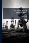 The Busy Hives Around Us