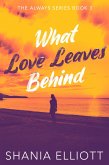 What Love Leaves Behind (eBook, ePUB)
