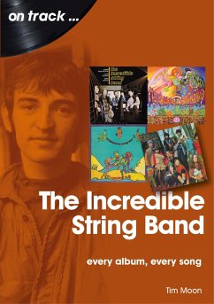 The Incredible String Band (eBook, ePUB) - Moon, Tim The Incredible String Band (eBook, ePUB) - Moon, Tim
