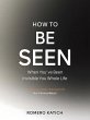 How to Be Seen When You've Been... - Bild 1