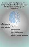 Neuroscientific Paradigms: Advanced Insights into Brain Function, Molecular Mechanisms, and Therapeutic Modalities (eBook, ePUB) Neuroscientific Paradigms: Advanced Insights into Brain Function, Molecular Mechanisms, and Therapeutic Modalities (eBook, ePUB)