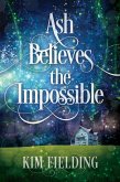 Ash Believes the Impossible (eBook, ePUB) Ash Believes the Impossible (eBook, ePUB)