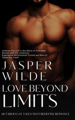 Cover Love Beyond Limits - 60 Taboo Gay Tales That Redefine Romance (eBook, ePUB)