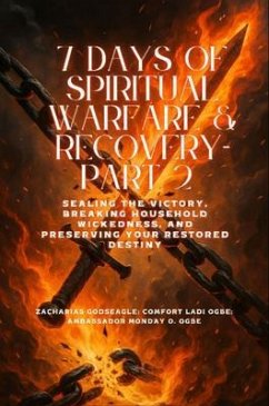 Cover 7 DAYS OF SPIRITUAL WARFARE & RECOVERY - Part 2 - Sealing the Victory, Breaking Household Wickedness, and Preserving Your Restored Destiny (eBook, ePUB)
