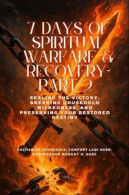 7 DAYS OF SPIRITUAL WARFARE & RECOVERY - Part 2 - Sealing the Victory, Breaking Household Wickedness, and Preserving Your Restored Destiny (eBook, ePUB) 7 DAYS OF SPIRITUAL WARFARE & RECOVERY - Part 2 - Sealing the Victory, Breaking Household Wickedness, and Preserving Your Restored Destiny (eBook, ePUB)