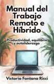 Manual del Trabajo Remoto e Híbrido. Productividad, equilibrio y autoliderazgo (eBook, ePUB) Manual del Trabajo Remoto e Híbrido. Productividad, equilibrio y autoliderazgo (eBook, ePUB)