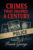 Crimes that shaped a century (eBook, ePUB)