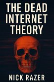 The Dead Internet Theory (eBook, ePUB) The Dead Internet Theory (eBook, ePUB)