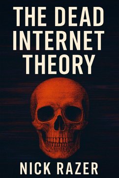 The Dead Internet Theory (eBook, ePUB) - Razer, Nick