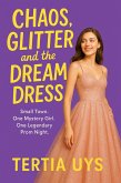Chaos, Glitter and the Dream Dress (eBook, ePUB) Chaos, Glitter and the Dream Dress (eBook, ePUB)