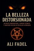 La Belleza Distorsionada: Un pacto sobrenatural, horror cósmico y obsesión oscura en un relato aterrador (Forsaken Tales, #4) (eBook, ePUB)