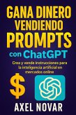 Gana dinero vendiendo prompts con ChatGPT: Crea y vende instrucciones para la inteligencia artificial en mercados online (Ingresos Inmediatos para Principiantes, #1) (eBook, ePUB) Gana dinero vendiendo prompts con ChatGPT: Crea y vende instrucciones para la inteligencia artificial en mercados online (Ingresos Inmediatos para Principiantes, #1) (eBook, ePUB)