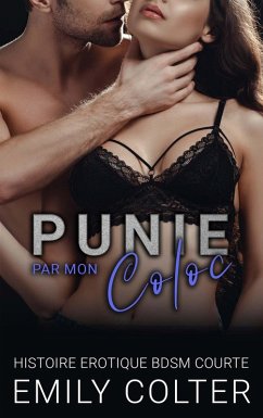 Punie par mon Coloc (Colocation Indécente, #4) (eBook, ePUB) - Colter, Emily