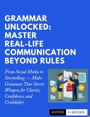 Grammar Unlocked: Master Real-Life Communication Beyond Rules (eBook, ePUB)