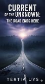 The Road Ends Here (Currents of the unknown, #1) (eBook, ePUB) The Road Ends Here (Currents of the unknown, #1) (eBook, ePUB)